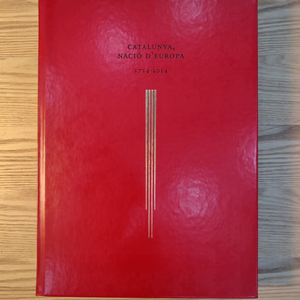 CATALUNYA, NACIÓ D'EUROPA 1714-2014