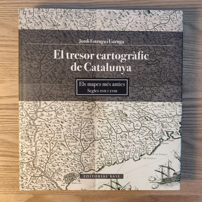 EL TRESOR CARTOGRÀFIC DE CATALUNYA. ELS MAPES MÉS ANTICS. SEGLES XVII I XVIII